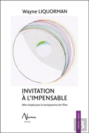 Invitation A L'Impensable - Aller Simple Pour La Transparence De L'Etre