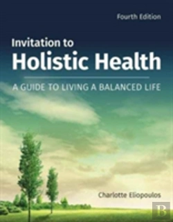 Bertrand.pt - Invitation To Holistic Health: A Guide To Living A Balanced Life