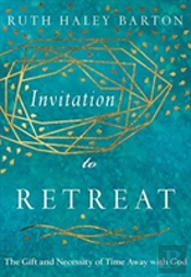 Invitation To Retreat Â€“ The Gift And Necessity Of Time Away With God