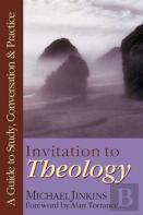 Invitation To Theology Â€“ A Guide To Study, Conversation Practice