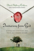 Invitations From God Â€“ Accepting God`S Offer To Rest, Weep, Forgive, Wait, Remember And More