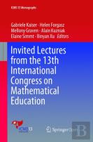 Invited Lectures From The 13th International Congress On Mathematical Education