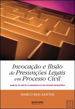 Bertrand.pt - Invocação e Ilisão de Presunções Legais em Processo Civil