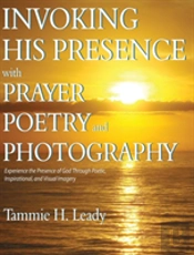 Invoking His Presence With Prayer, Poetry, And Photography