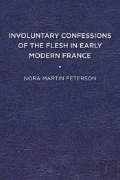 Involuntary Confessions Of The Flesh In Early Modern France