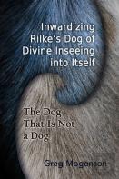 Inwardizing Rilke'S Dog Of Divine Inseeing Into Itself