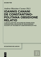 Ioannis Canani De Constantinopolitana Obsidione Relatio