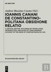 Ioannis Canani De Constantinopolitana Obsidione Relatio