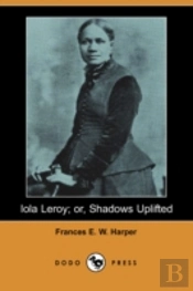 Iola Leroy; Or, Shadows Uplifted (Dodo Press)