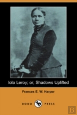 Bertrand.pt - Iola Leroy; Or, Shadows Uplifted (Dodo Press)