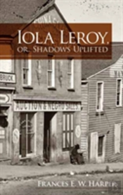 Bertrand.pt - Iola Leroy, Or, Shadows Uplifted