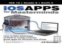 Ios Apps For Masterminds, 2nd Edition