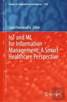 Iot And Ml For Information Management: A Smart Healthcare Perspective