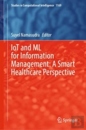 Iot And Ml For Information Management: A Smart Healthcare Perspective
