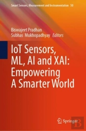 Iot Sensors, Ml, Ai And Xai: Empowering A Smarter World