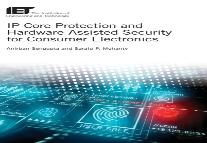 Ip Core Protection And Hardware-Assisted Security For Consumer Electronics