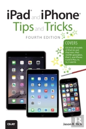 Ipad And Iphone Tips And Tricks (Covers Iphones And Ipads Running Ios 8)