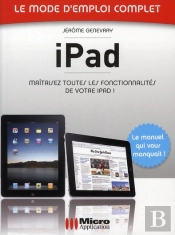 Ipad ; Le Mode D'Emploi Complet