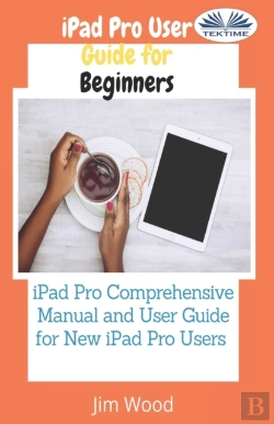 Bertrand.pt - Ipad Pro User Guide For Beginners