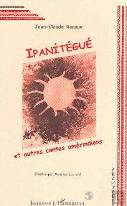Bertrand.pt - Ipanitegue Et Autres Contes Amerindiens