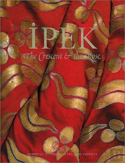 Bertrand.pt - Ipek : The Crescent & The Rose - Imperial Ottoman Silks And Velvets /Anglais
