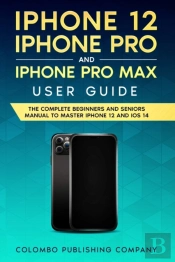 Iphone 12, Iphone Pro, And Iphone Pro Max User Guide