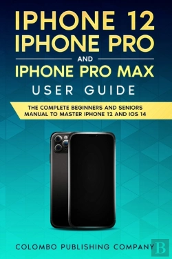 Bertrand.pt - Iphone 12, Iphone Pro, And Iphone Pro Max User Guide