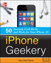 Iphone Geekery: 50 Insanely Cool Hacks And Mods For Your Iphone 4s