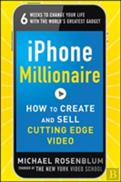 Bertrand.pt - Iphone Millionaire:  How To Create And Sell Cutting-Edge Video