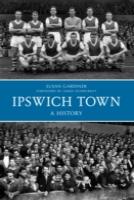Ipswich Town A History