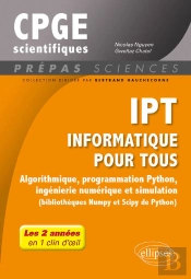Ipt - Informatique Pour Tous - Algorithmique, Programmation Python, Ingénierie Numérique Et Simulation (Bibliothèques Numpy Et Scipy De Python) - Tout Le Programme De Prépas Scientifiques En 1...