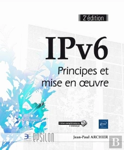 Bertrand.pt - Ipv6 ; Principes Et Mise En Oeuvre (2e Édition)
