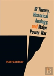 Ir Theory, Historical Analogy, And Major Power War