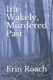 Ira Wakely, Murdered Past