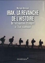 Irak, La Revanche De L'Histoire ; De L'Occupation Étrangère À L'Etat Islamique