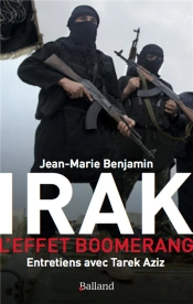 Irak, L'Effet Boomerang ; Entretiens Avec Tarek Azis