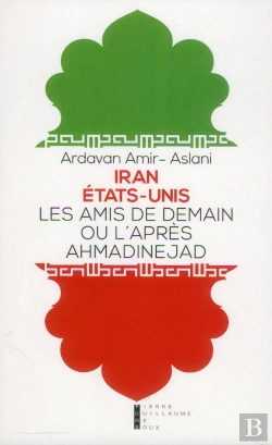 Bertrand.pt - Iran - Etats-Unis ; Les Amis De Demain Ou L'Après Ahmadinejad
