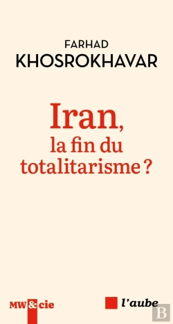Bertrand.pt - Iran, La Fin Du Totalitarisme ?