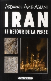 Iran ; Le Retour De La Perse