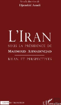 Bertrand.pt - Iran Sous La Présidence De Mahmoud Ahmaninejad ; Bilan Et Perspective