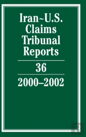 Iran-U.S. Claims Tribunal Reports: Volume 36, 2000â€“2002