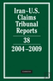 Iran-U.S. Claims Tribunal Reports: Volume 38, 2004â€“2009