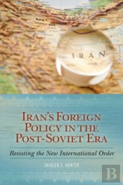 Iran'S Foreign Policy In The Post-Soviet Era