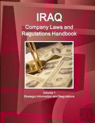 Iraq Company Laws And Regulations Handbook Volume 1 Strategic Information And Regulations