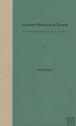Bertrand.pt - Iraq From Monarchy To Tyranny: From The Hashemites To The Rise Of Saddam