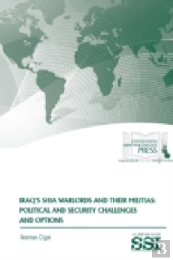 Bertrand.pt - Iraq'S Shia Warlords And Their Militias: Political And Security Challenges And Options