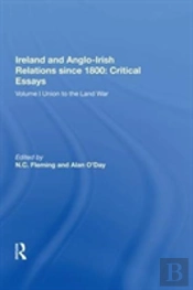 Ireland And Anglo-Irish Relations Since 1800: Critical Essays