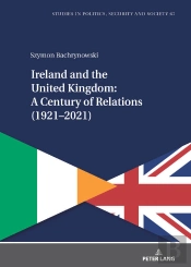 Ireland And The United Kingdom: A Century Of Relations (1921–2021)