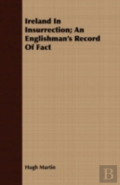 Ireland In Insurrection; An Englishman'S