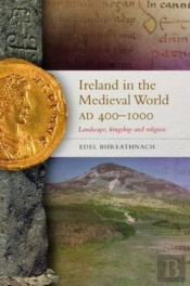 Ireland In The Medieval World, Ad400 - 1000